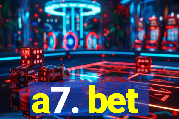 a7. bet